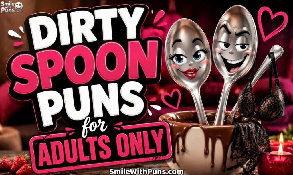 Dirty Spoon Puns for Adults Only
