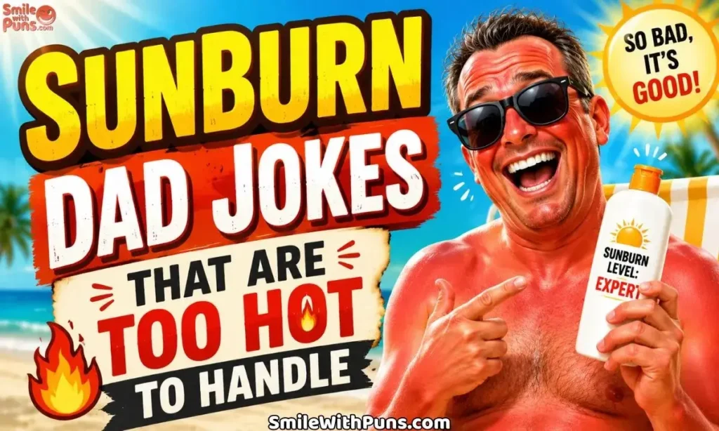 Sunburn Dad Jokes That Are Too Hot to Handle