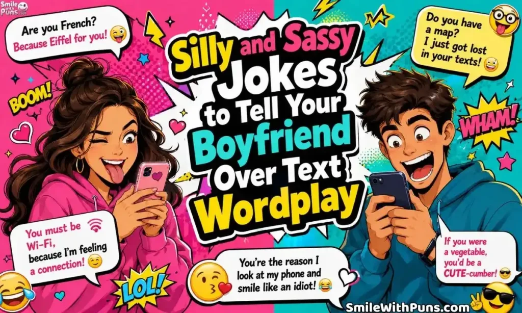 Silly and Sassy Jokes to Tell Your Boyfriend Over Text Wordplay