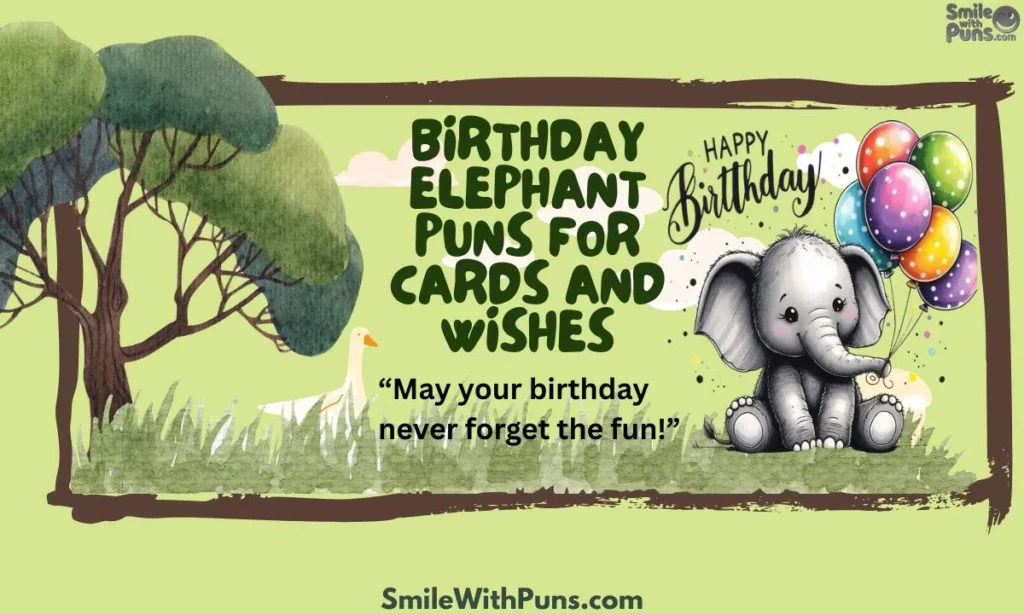 Birthday Elephant Puns for Cards and Wishes